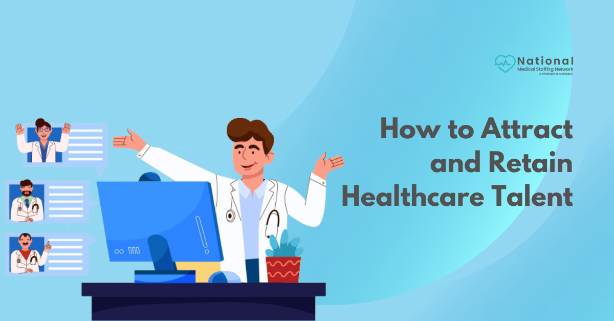 Nurse Staffing Solutions—How to Attract and Retain Top Nursing Talent